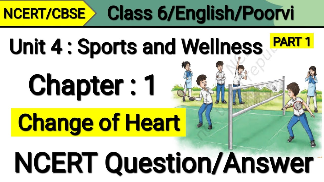 Class 6 English | Change of Heart | Question Answer | Unit 4 Sports and Wellness | Poorvi