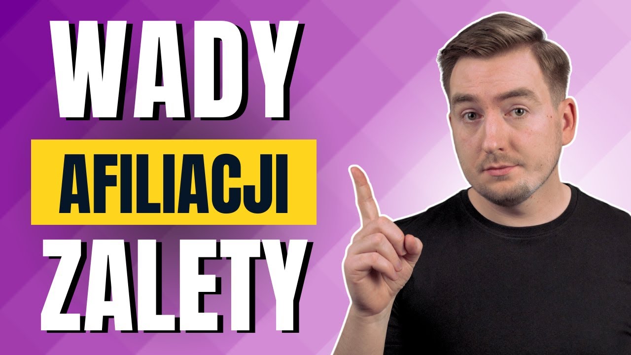 Wady i zalety afiliacji MUSISZ TO WIEDZIEĆ!