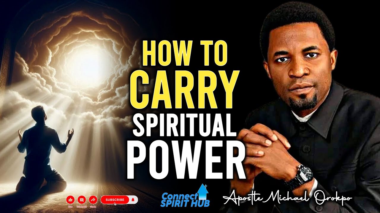 HOW TO CARRY SPIRITUAL POWER THROUGH THE SUPERNATURAL By Apostle Michael Orokpo