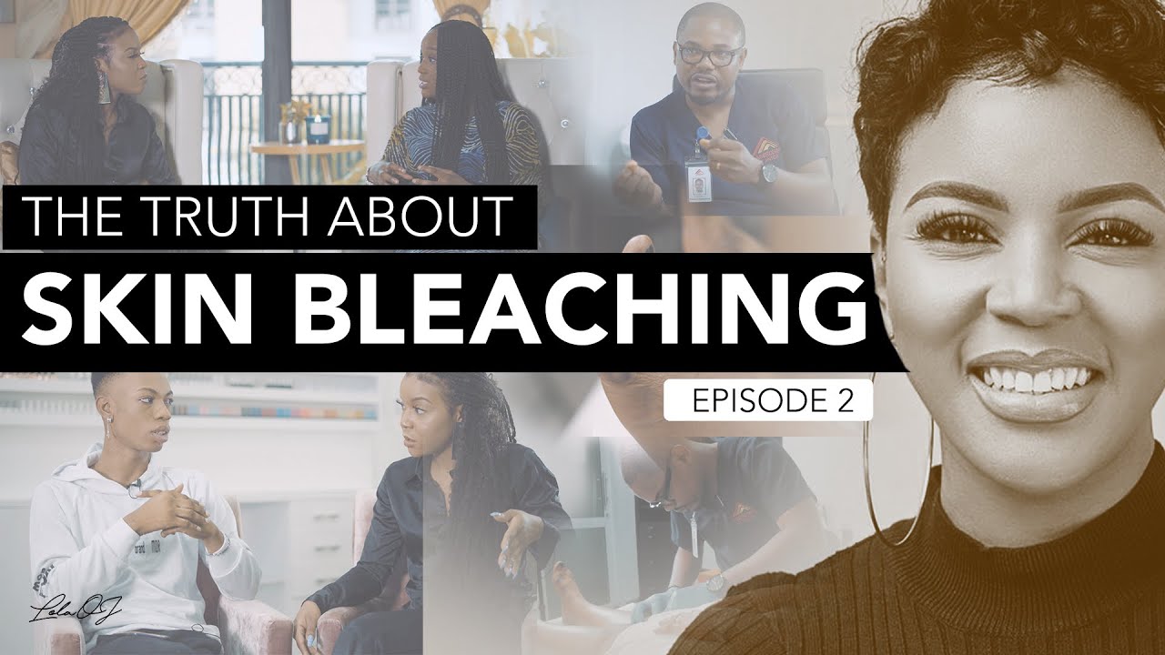 The Truth About Skin Bleaching - #LagosBeautyHowFar - EPISODE 2