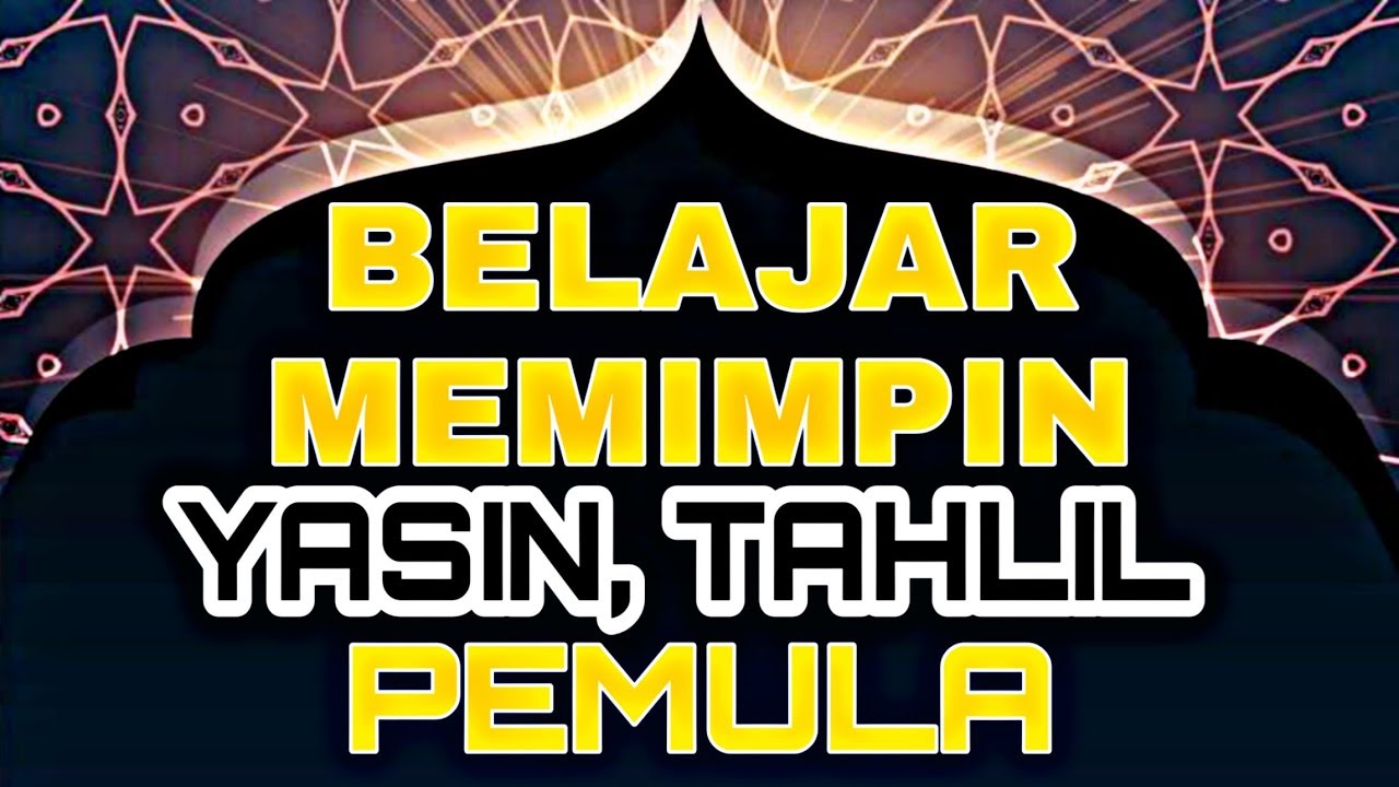 BELAJAR MEMIMPIN PENGAJIAN YASIN TAHLIL UNTUK PEMULA