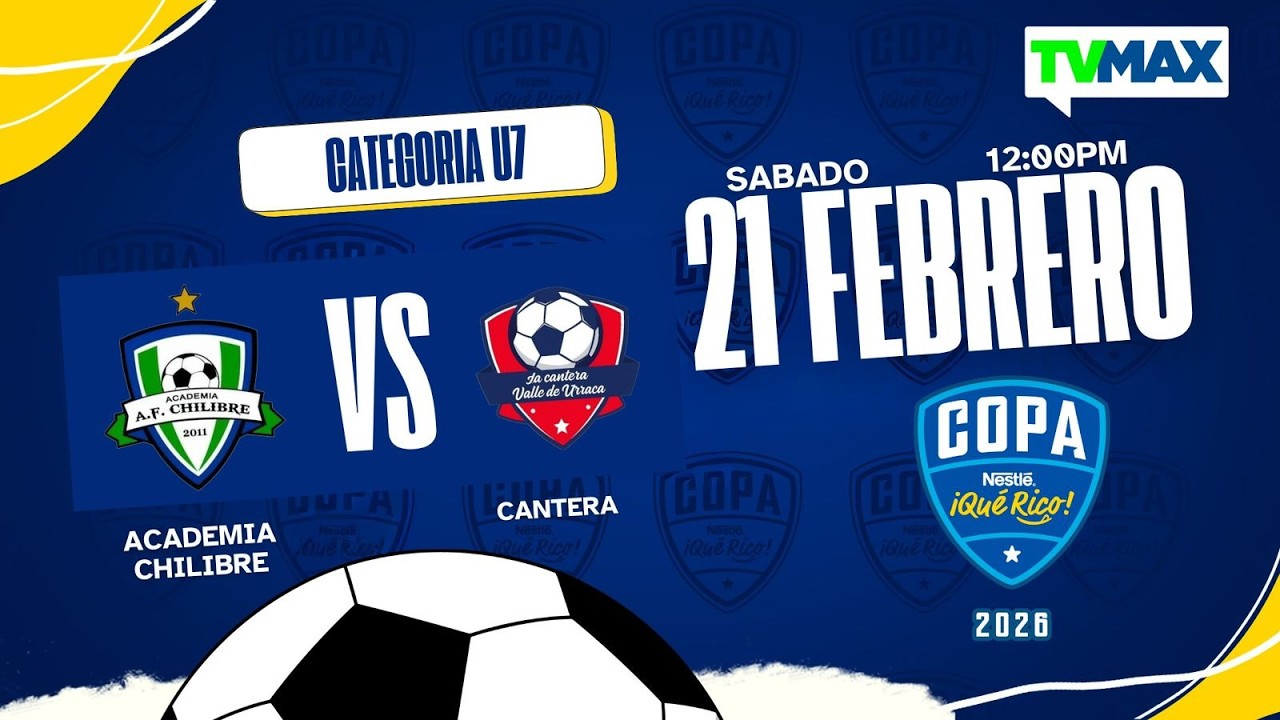 ACADEMIA CHILIBRE VS CANTERA | U-7 | COPA NESTLÉ ¡QUE RICO! 2026 ⚽🏆| TVMAX | EN VIVO