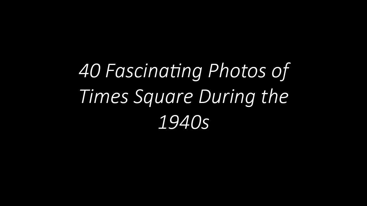 40 Fascinating Photos of Times Square During the 1940s