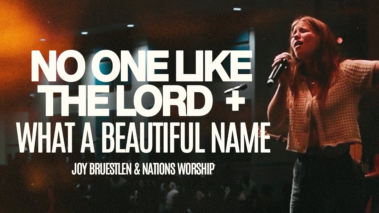 No One Like The Lord + What A Beautiful Name | Joy Bruestlen & Nations Worship