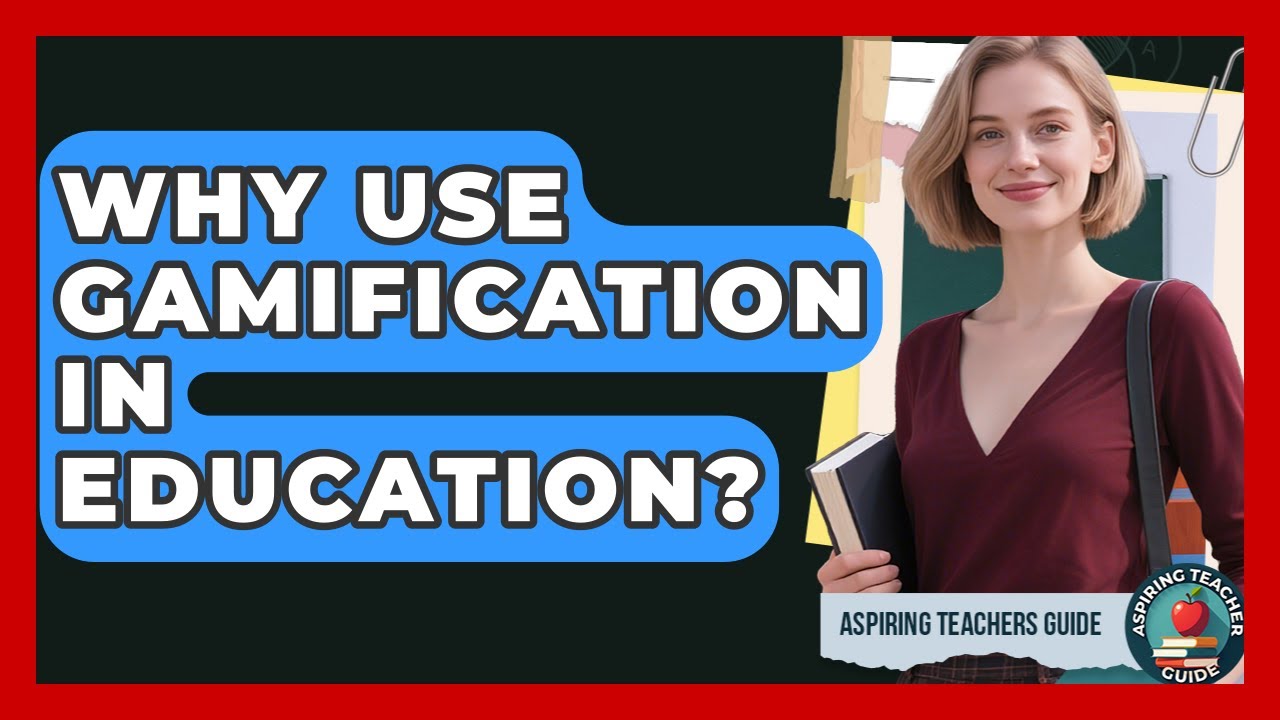 Why Use Gamification In Education? - Aspiring Teacher Guide
