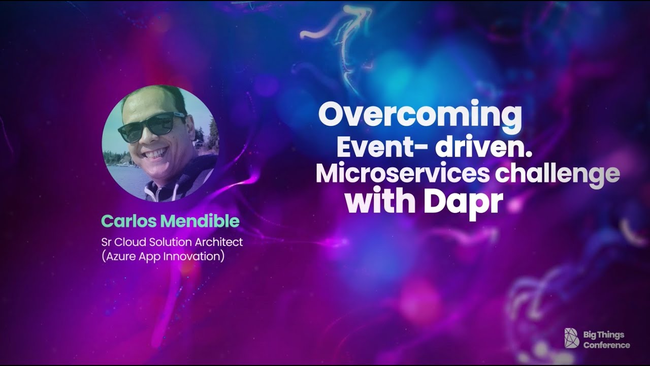 Overcoming Event-driven Microservices challenges with Dapr by Carlos Mendible