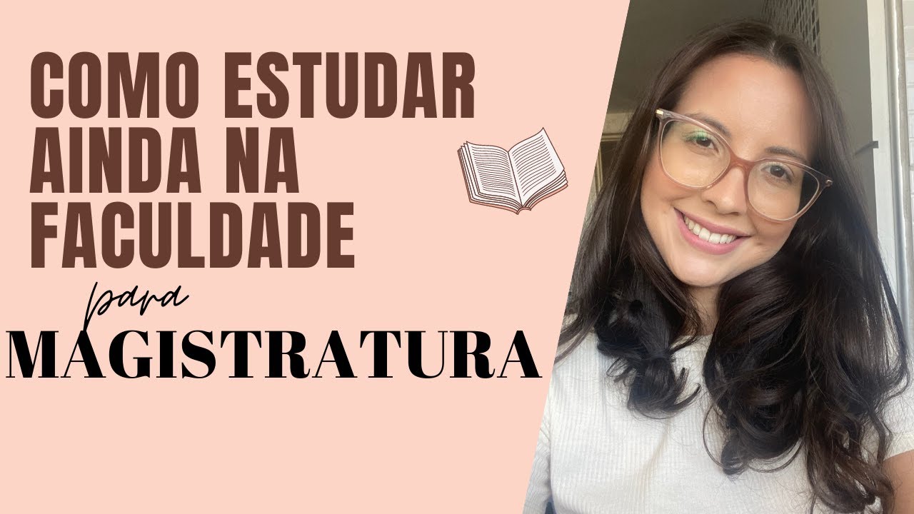 COMO ESTUDAR PARA MAGISTRATURA AINDA NA FACULDADE.