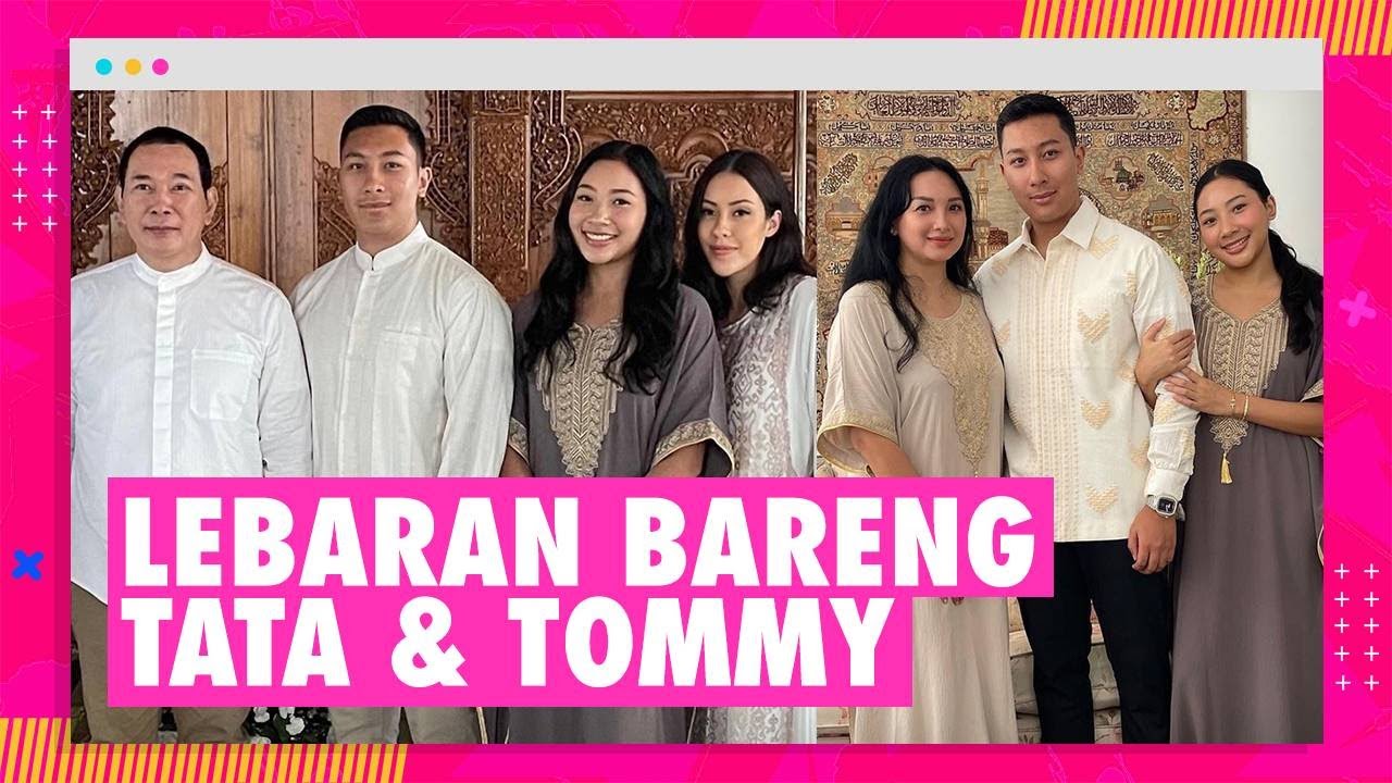 Darma Mangkuluhur Rayakan Lebaran Bareng Tata dan Tommy, Ajak Pacar Ketemu Ortu - Makin Serius?