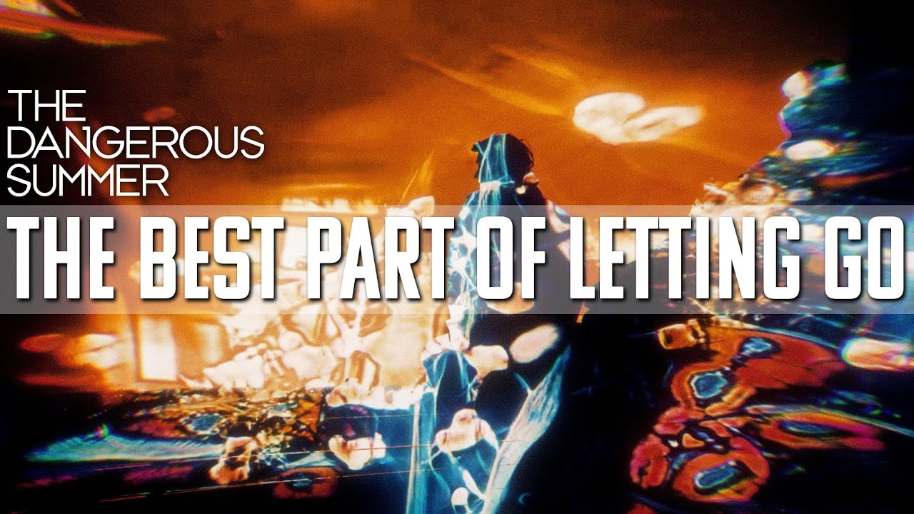 The Dangerous Summer - The Best Part of Letting Go (Official Video)