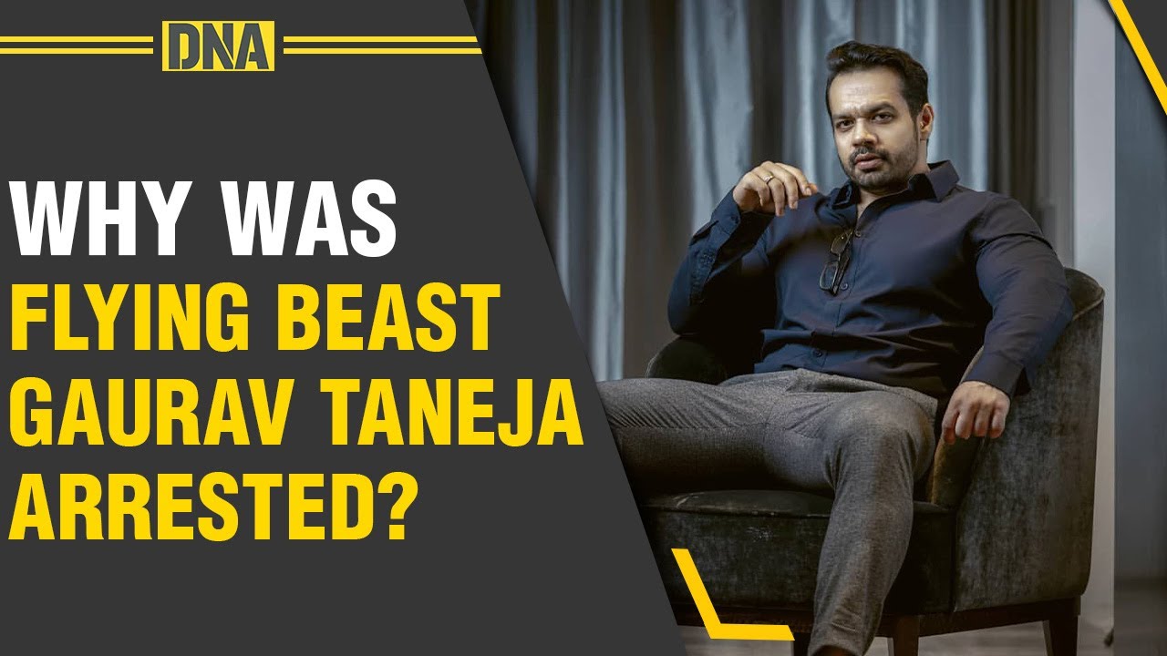 Why was Flying Beast Gaurav Taneja arrested?