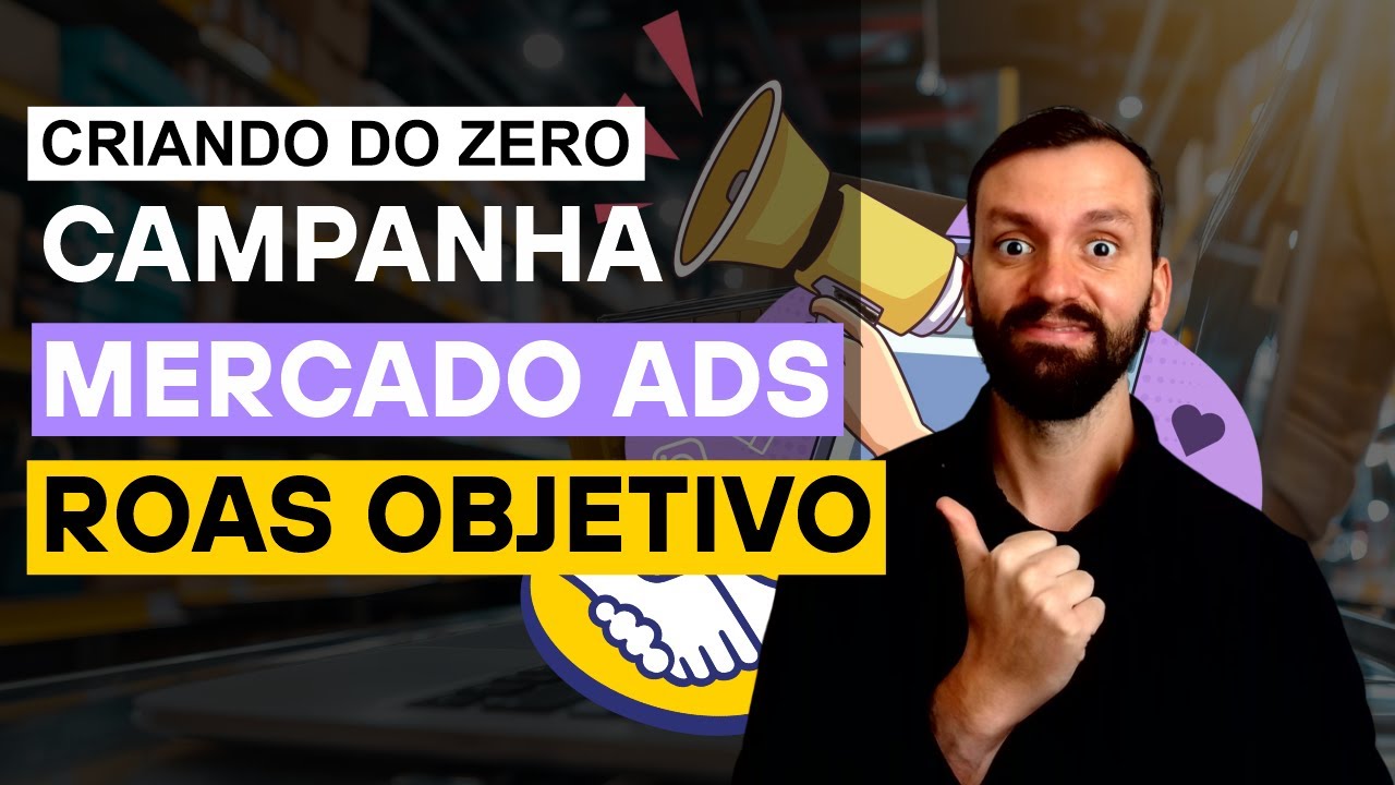Como fazer Campanha Mercado Ads com ROAS Objetivo