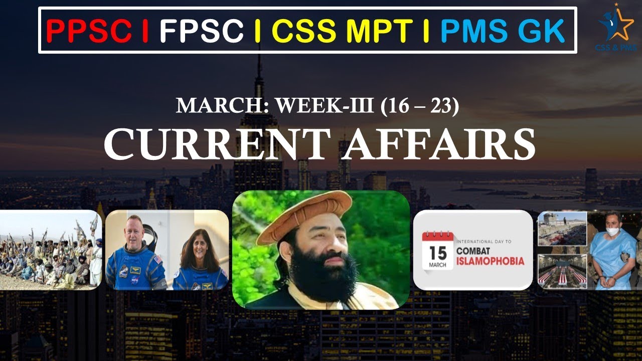 Weekly Current Affairs I March-III (16 - 23) I National & International I PPSC I FPSC I CSS MPT