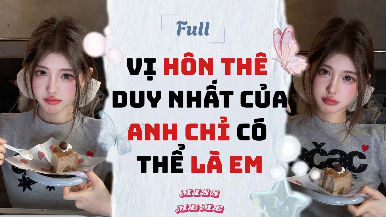 FULL AUDIO | VỊ HÔN THÊ DUY NHẤT CỦA ANH CHỈ CÓ THỂ LÀ EM | MISS MEME