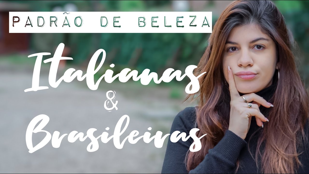 PADRÃO DE BELEZA | Mulheres brasileiras e italianas 🇧🇷🇮🇹 | Brasileira na Itália