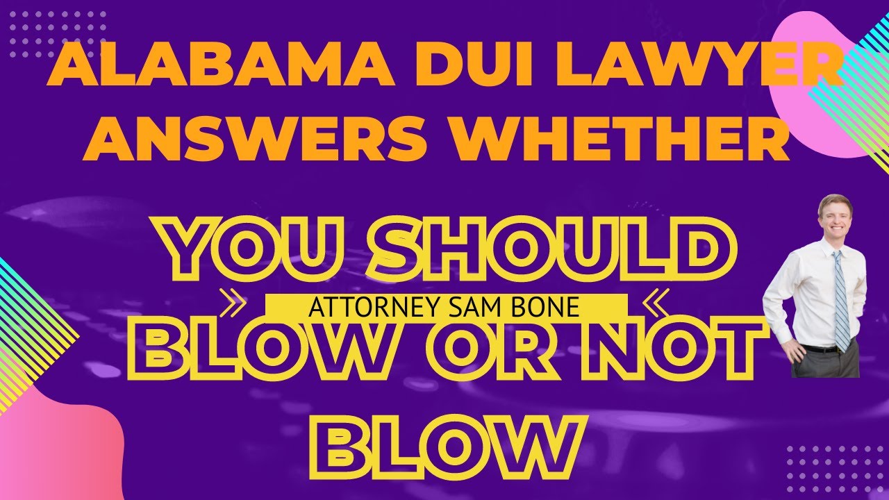 Alabama DUI Lawyer Answers Whether You Should Blow If Pulled Over