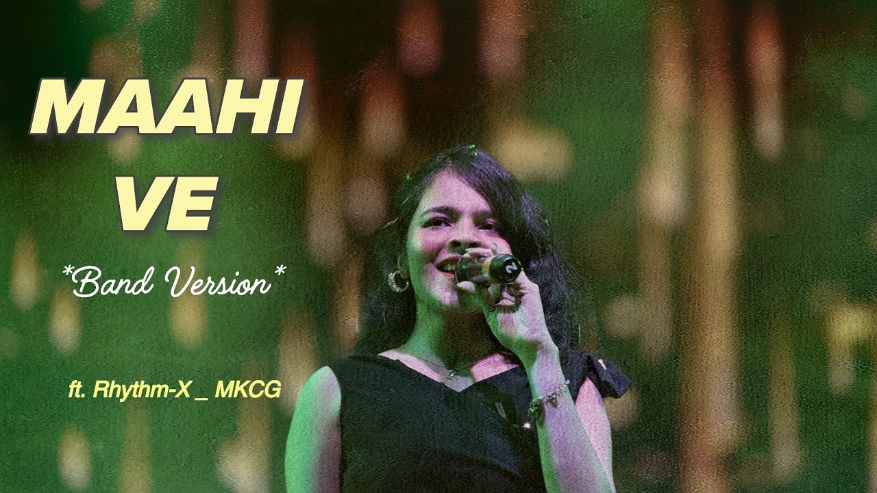 Maahi Ve || Band Version - ft. Rhythm-X || MKCG Annual Fest