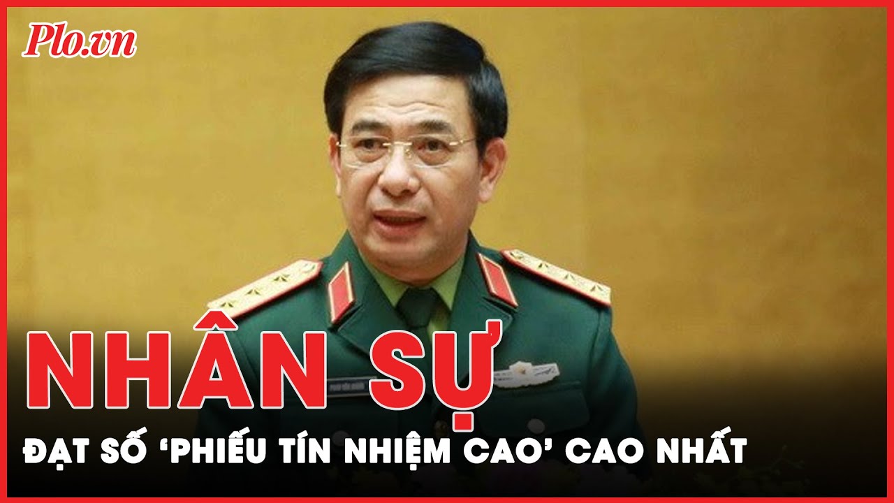 Ai là người có số ‘phiếu tín nhiệm cao’ cao nhất trong danh sách 44 nhân sự lấy phiếu tín nhiệm?