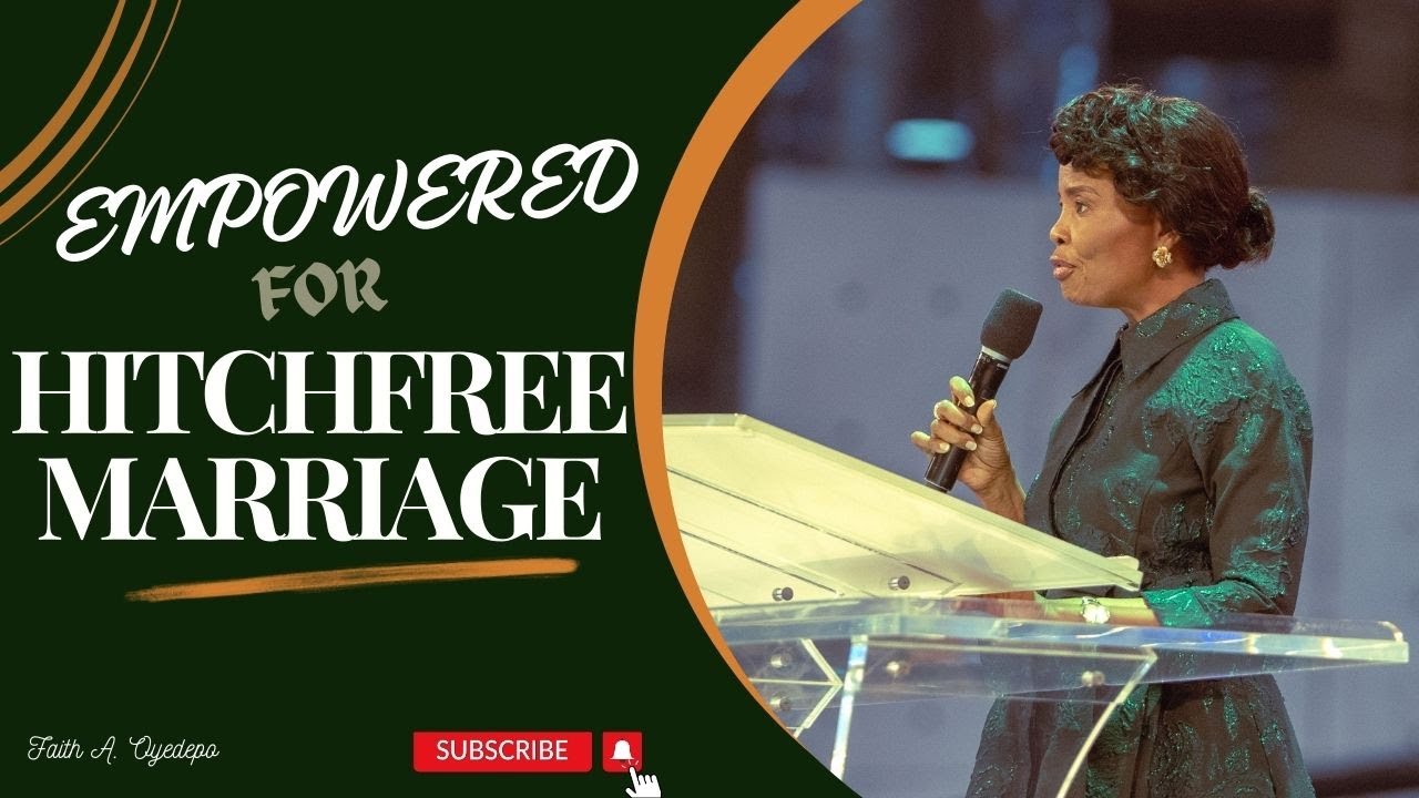 EMPOWERED FOR A HITCH FREE MARRIAGE | Faith A. Oyedepo