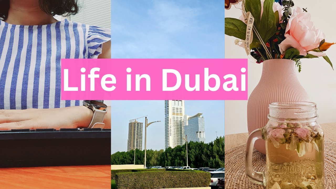 Life in Dubai - Work week in my life - What is the life looks like in Dubai