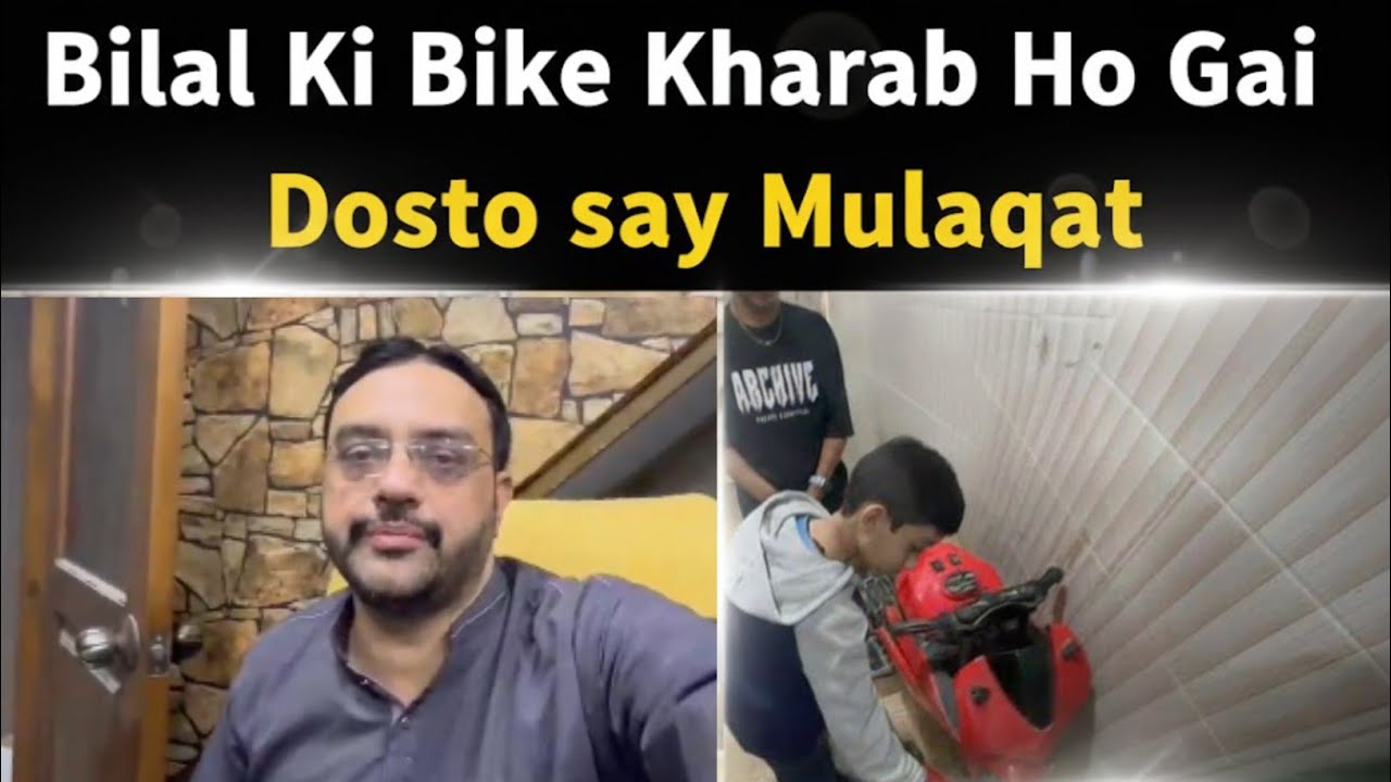 Bilal Ki Bike Kharab | Dosto Say Milaqat | 