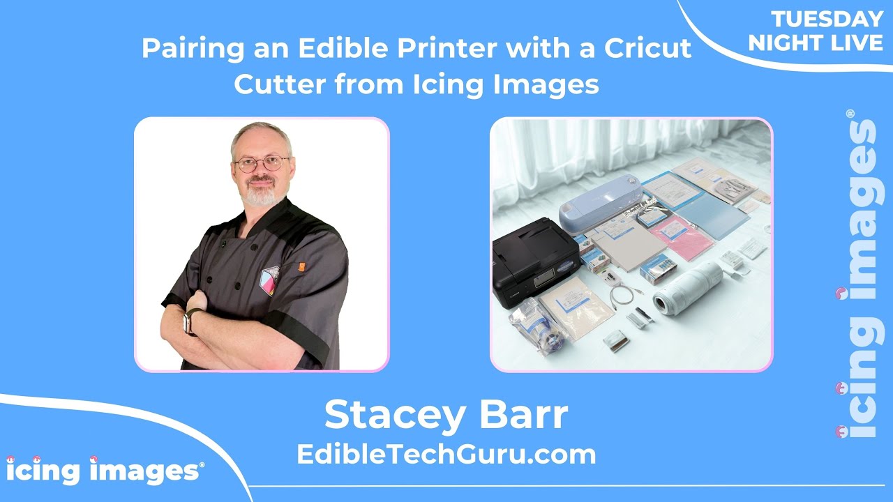 Icing Images presents Chef Stacey Barr - Pairing Icing Images Printer with Cricut Food Safe Bundle!