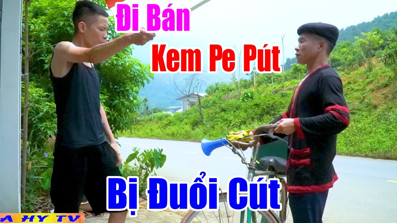 Anh Tộc Đi Bán Kem PE PÚT Bị Đuổi CÚT - Phim Hài Mới Cập Nhật Hôm Nay - Hài A hy Mới 2024