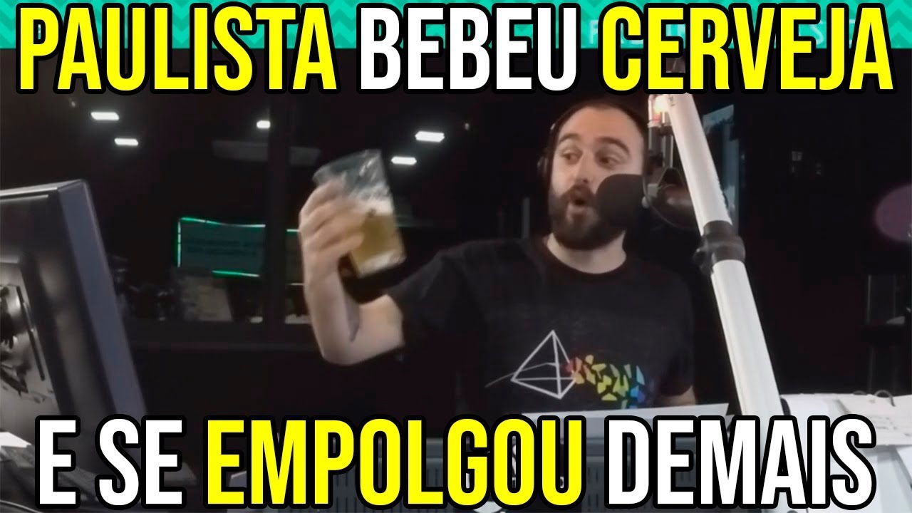 Paulista Bebeu Cerveja E Se Empolgou Demais