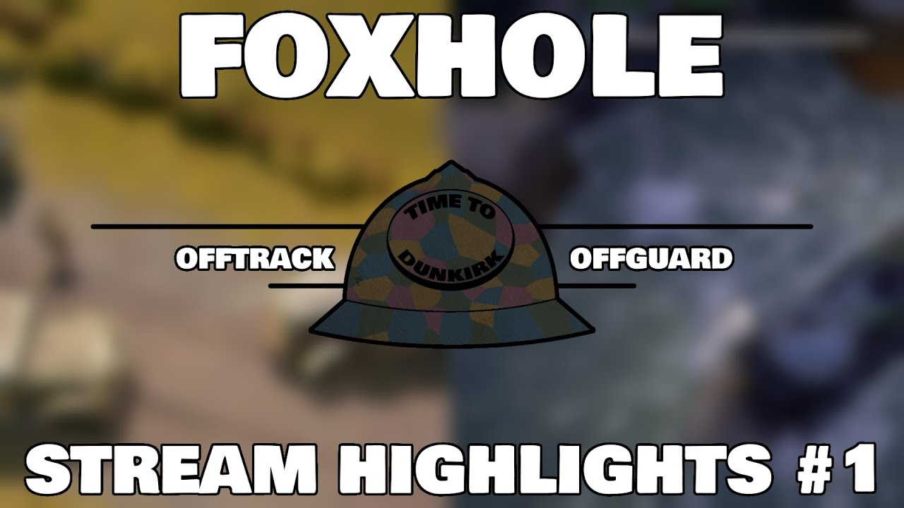 OFFTRACK, OFFGUARD ► Foxhole Stream Highlights #1
