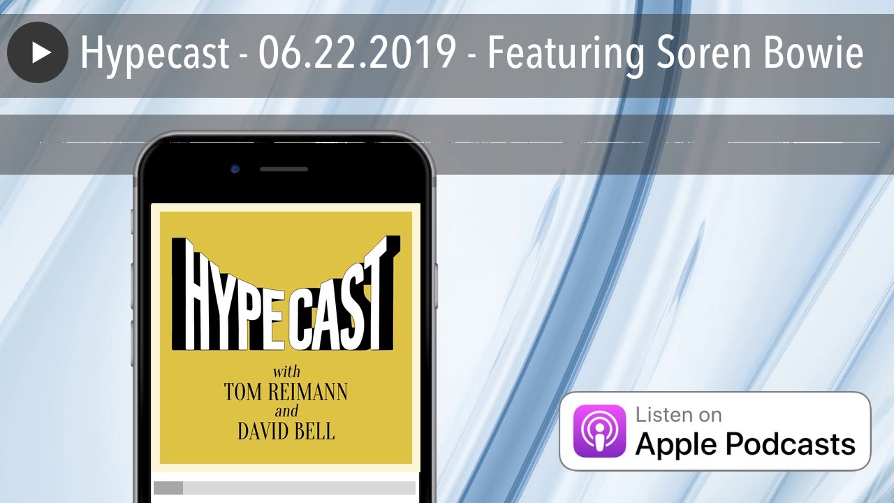 Hypecast - 06.22.2019 - Featuring Soren Bowie