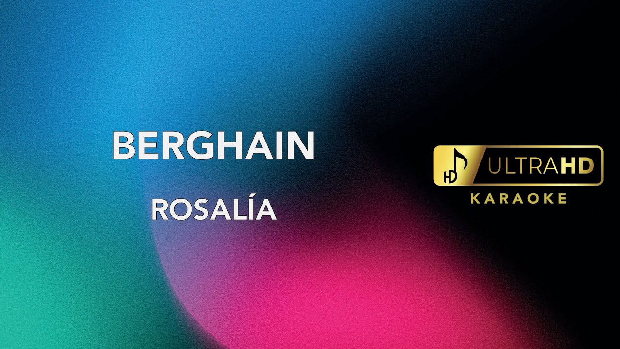 Berghain - ROSAL&Iacute;A (Karaoke version) - UltraHD