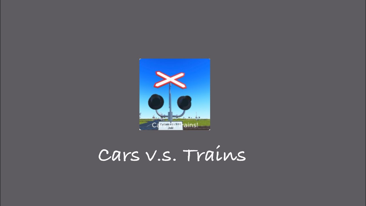 Cars v.s. Trains Part 1