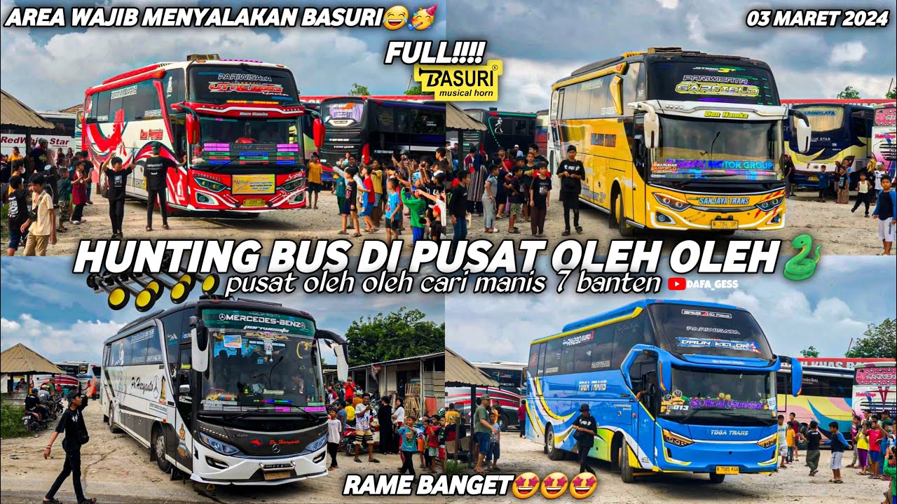 FULL BASURI?🥳hunting bus di pusat oleh oleh cari manis 7 cilegon‼️area wajib mengbasuri!!😎