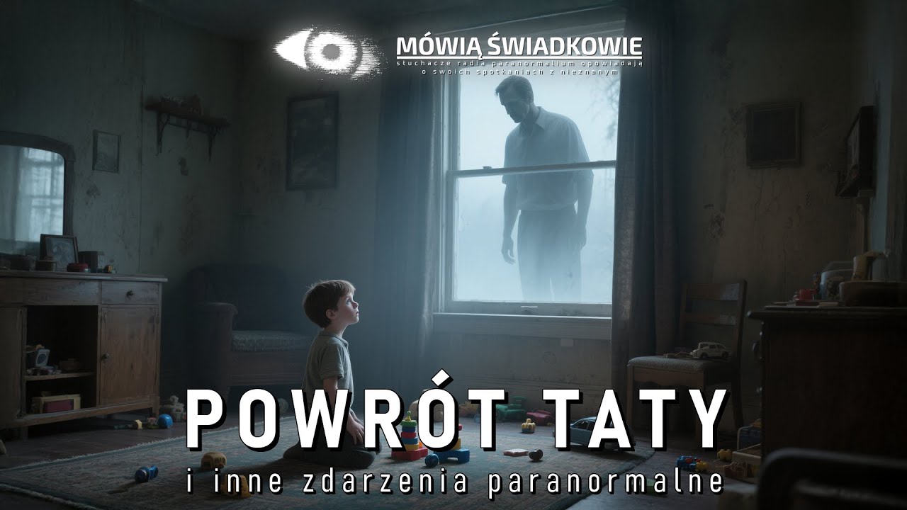 Powr&oacute;t taty i inne zdarzenia paranormalne || M&oacute;wią Świadkowie - Odc. 88