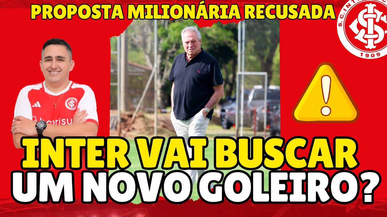 #INTER: A DEFINIÇÃO SURPREENDENTE SOBRE A BUSCA POR UM NOVO GOLEIRO | PROPOSTA MILIONÁRIA RECUSADA
