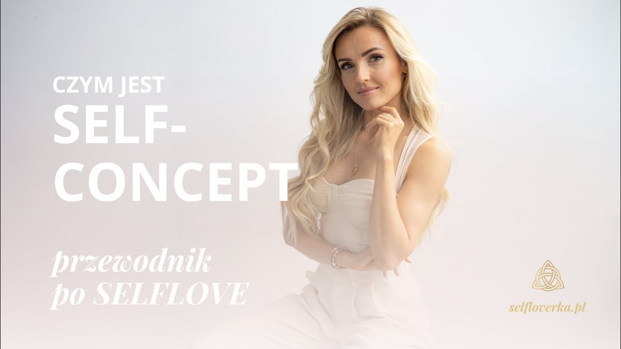 SELF-CONCEPT - Czym jest i jak go zbudować?