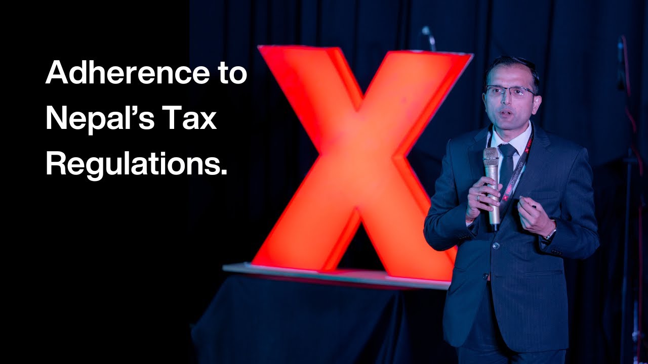 Adherence to Nepal’s Tax Regulations | CA. Prabin Raj Kafle | TEDxChipledhunga