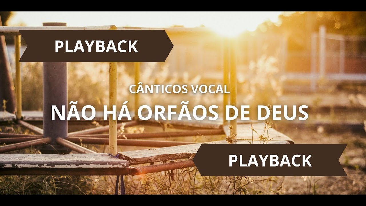 Não Há Órfãos de Deus - Cânticos Vocal - Playback