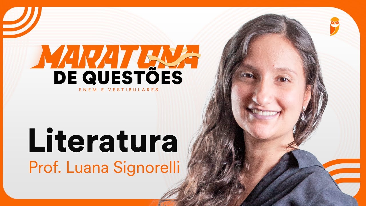 Maratona de Questões – Literatura com profa. Luana Signorelli