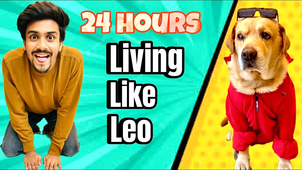 LIVING LIKE MY DOG FOR 24 HOURS | A day in Leo&rsquo;s life | Anant Rastogi