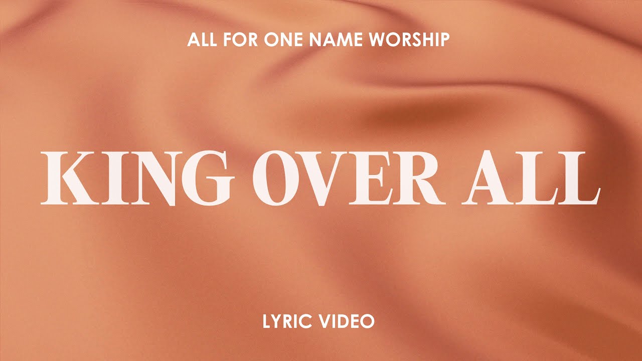 King Over All (All For One Name Worship) | Official Lyric Video