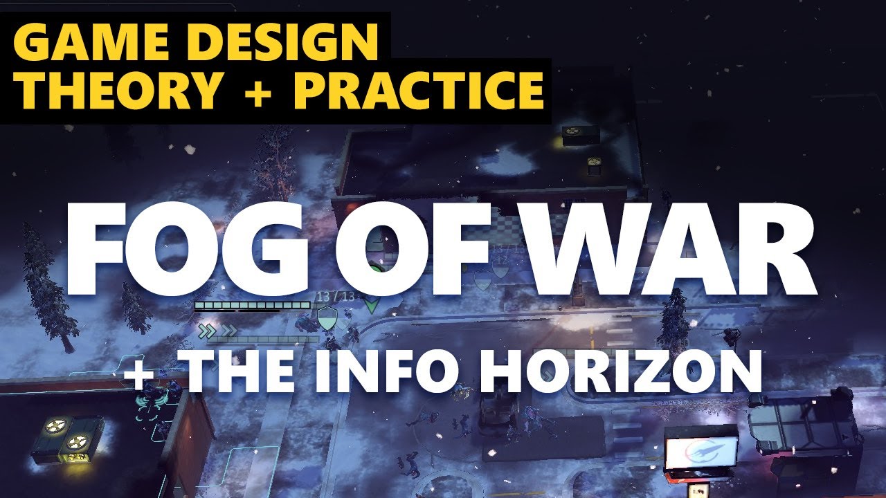 Game Design Theory + Practice: Fog of War and the Information Horizon
