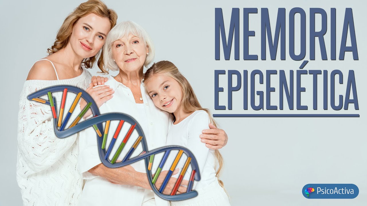 La Memoria Epigenética ¿es capaz de reconfigurar nuestro ADN?