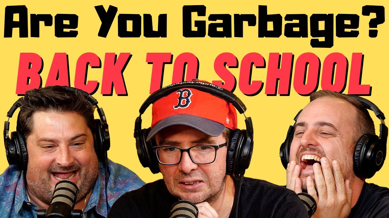 Are You Garbage Comedy Podcast: Back to School w/ Joe List