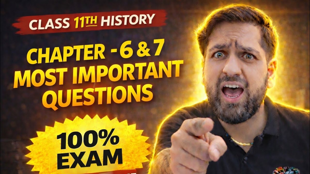 🚨 KAL EXAM HAI! Class 11 History Chapter 6 & 7 Most Important Questions | Last Minute Revision 🔥