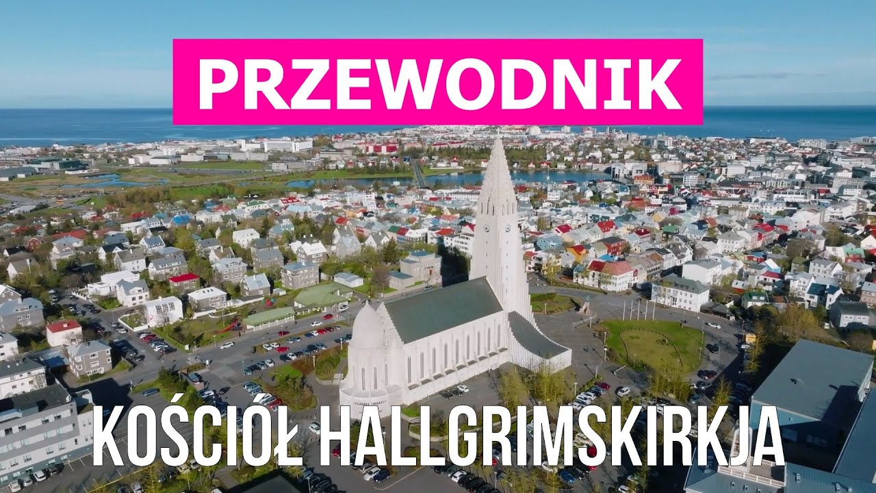 Kości&oacute;ł Hallgrimskirkja w 4k. Islandia, Reykjavik do odwiedzenia