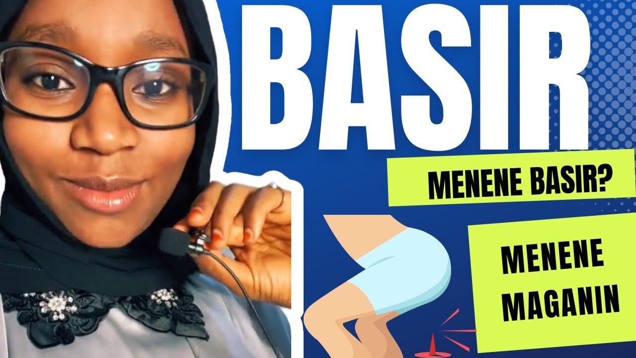 Menene Basir (Hemorrhoids/Piles) Kuma Ya Ake Maganinshi