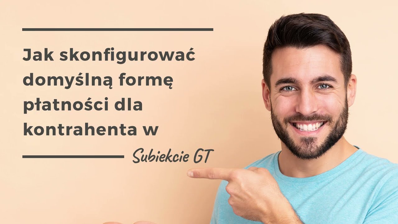 Jak skonfigurować domyślną formę płatności dla kontrahenta w Subiekcie GT