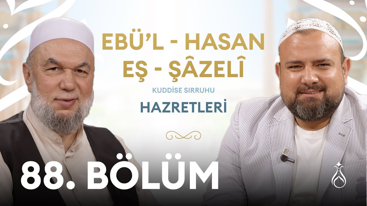 Ebü'l Hasan Şazeli Hz. (k.s) Büyüklerin İzinde | 88. Bölüm