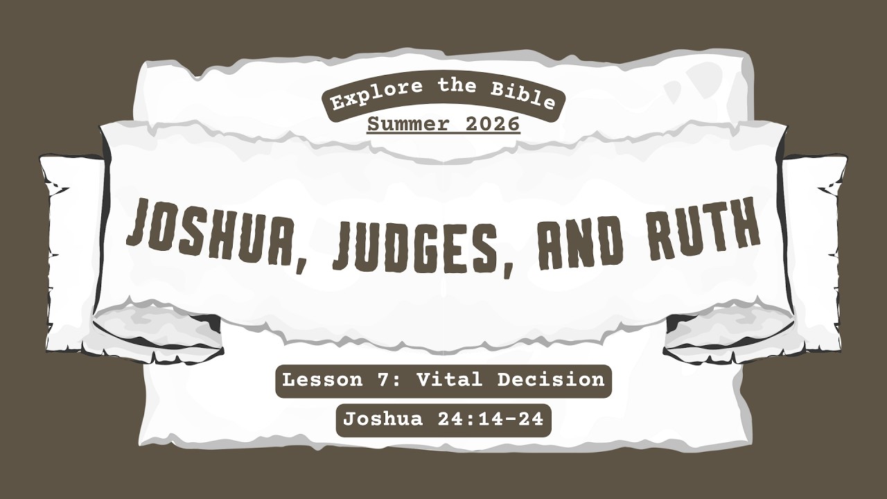 Vital Decision (Explore the Bible Summer 2026 Lesson 7)