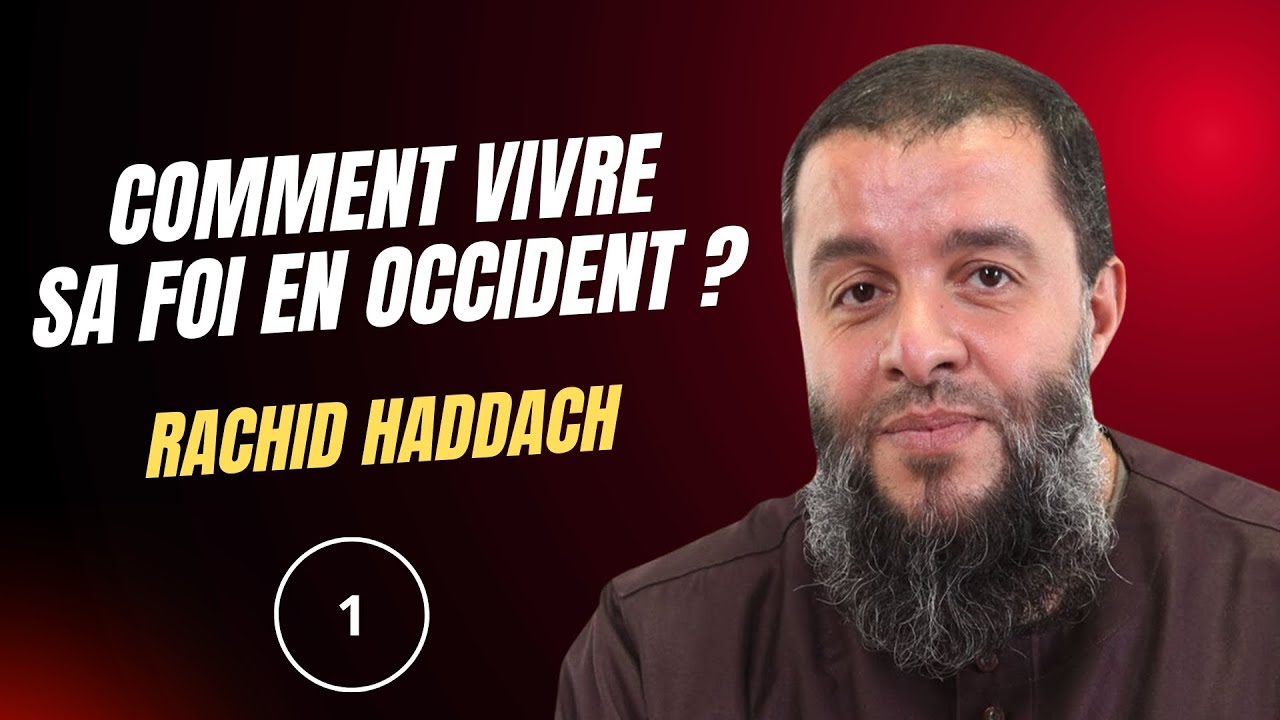 Comment vivre sa foi en occident ? - 1&egrave;re partie (1/5) - Rachid Haddach (Rahimahollah) (رحمه الله)
